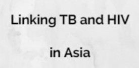 Linking TB and HIV in Asia