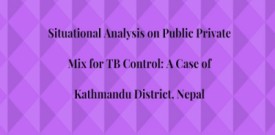 Situational Analysis on Public Private Mix for TB Control: A Case of Kathmandu District, Nepal